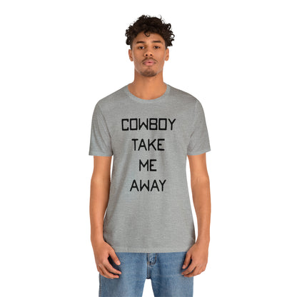 Cowboy Take Me Away Unisex Short Sleeve Ringspun Softstyle T-Shirt