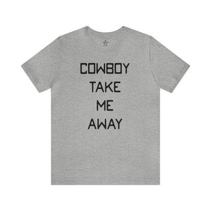 Cowboy Take Me Away Unisex Short Sleeve Ringspun Softstyle T-Shirt