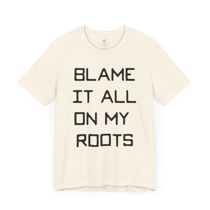 Blame it All on My Roots Country Music Lyric Festival Unisex T-Shirt