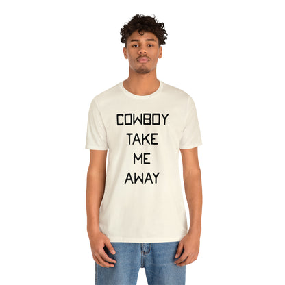 Cowboy Take Me Away Unisex Short Sleeve Ringspun Softstyle T-Shirt