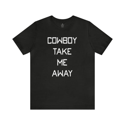 Cowboy Take Me Away Unisex Short Sleeve Ringspun Softstyle T-Shirt