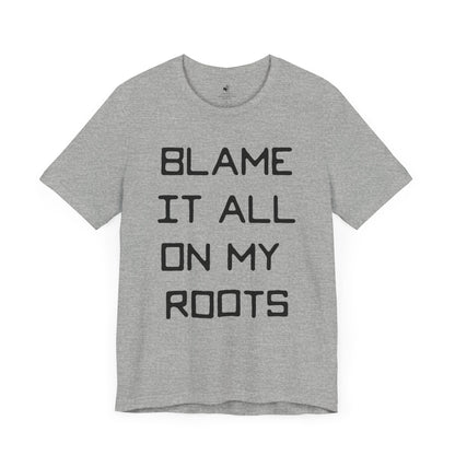 Blame it All on My Roots Country Music Lyric Festival Unisex T-Shirt